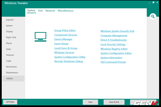  Ngoài ra, ở nhóm “Utilities”, bạn sẽ được Windows Tweaker liệt kê danh sách các công cụ hệ thống được Microsoft tích hợp sẳn trên Windows và sắp xếp chúng theo các nhóm cụ thể để người dùng có thể lựa chọn sử dụng một cách nhanh chóng nhất. 