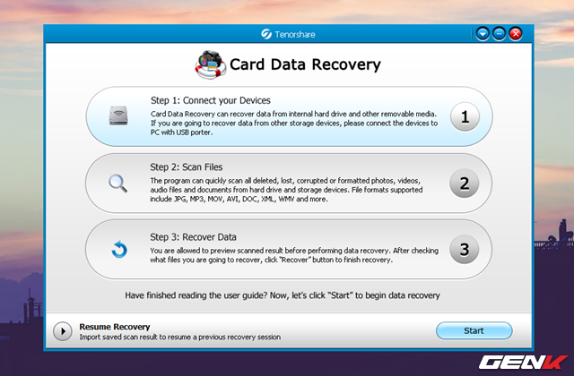  Sau khi hoàn thành quá trình cài đặt, bạn hãy nhấp đôi chuột vào shortcut Tenorshare Card Data Recovery ở desktop để khởi động phần mềm. Ngay lập tức, giao diện của phần mềm sẽ xuất hiện ngay trước mắt bạn! Ở giao diện chính của Tenorshare Card Data Recovery, bạn có thể thấy quá trình làm việc của phần mềm được chia làm 3 bước rất rõ rệt, kèm theo đó là những thông tin ghi chú giải thích về những hành động mà phần mềm này sẽ làm ở từng bước rất rõ ràng. Để bắt đầu, bạn hãy nhấn vào “1” để truy cập vào bước đầu tiên. 