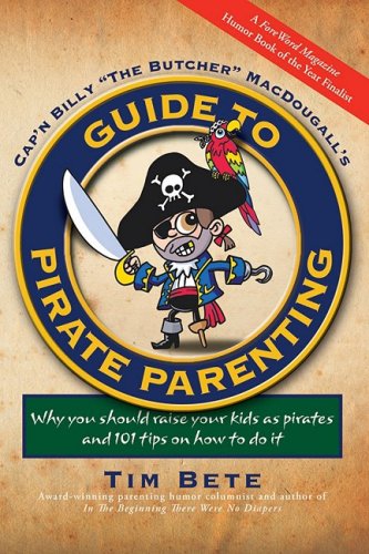 
Có gì nghe ngớ ngẩn hơn ý tưởng nuôi dạy con như những tên cướp biển?
