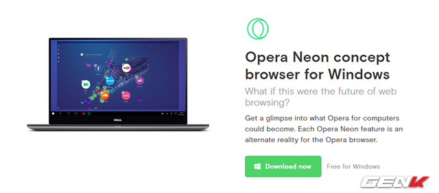  Opera Neon được cung cấp hoàn toàn miễn phí dành cho người dùng Windows, và bạn có thể tải nó về tại địa chỉ này. 