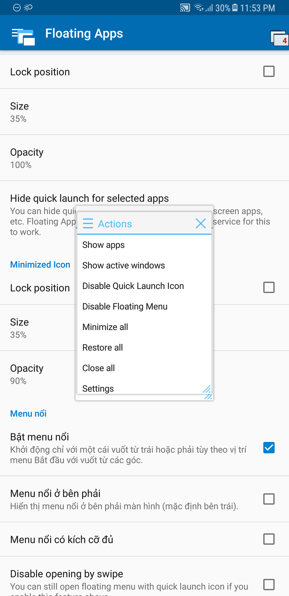  Sau khi c&agrave;i xong, bạn sẽ thấy ở g&oacute;c tr&ecirc;n b&ecirc;n tr&aacute;i m&agrave;n h&igrave;nh c&oacute; biểu tượng của Floating Windows. Nếu kh&ocirc;ng th&iacute;ch th&igrave; c&oacute; thể k&eacute;o đi chỗ kh&aacute;c. Biểu tượng n&agrave;y cho ph&eacute;p bạn truy cập nhanh v&agrave;o c&aacute;c ứng dụng c&oacute; thể mở dưới dạng cửa sổ.  Khi bạn thu nhỏ một cửa sổ th&igrave; n&oacute; sẽ hiện dưới dạng biểu tượng nhỏ ở g&oacute;c phải v&agrave; bạn cũng c&oacute; thể k&eacute;o đi chỗ kh&aacute;c nếu thấy kh&ocirc;ng tiện.  Nếu kh&ocirc;ng th&iacute;ch v&agrave; thấy kh&ocirc;ng cần thiết (v&igrave; cũng c&oacute; t&iacute;nh năng tương tự như biểu tượng Floating) th&igrave; bạn c&oacute; thể tắt một trong hai c&aacute;i đi trong phần c&agrave;i đặt, hoặc tắt lu&ocirc;n cả hai. 