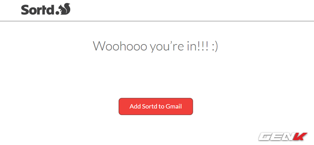  Khi đã hoàn thành việc đắng ký, hãy nhấp tiếp vào “Add Sortd to Gmail”. 