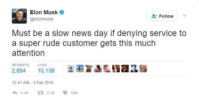  Chắc hẳn đây là một ngày tin tức chẳng có gì hay nếu như việc từ chối dịch vụ với một khách hàng cực kì xấu tính lại thu hút được nhiều sự chú ý như thế này. Elon Musk, 2017. 