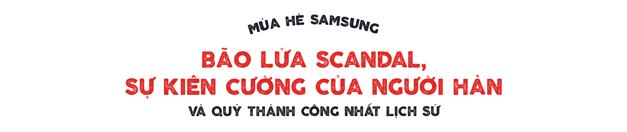 Mùa hè Samsung: bão lửa scandal, sự kiên cường của người Hàn và quý thành công nhất lịch sử - Ảnh 1.