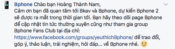 
Câu trả lời quen thuộc của quản trị viên fanpage BKAV mỗi khi có người hỏi về Bphone 2
