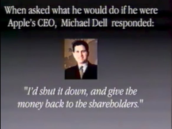  Câu nói của ông Dell đã Steve Jobs nhắc lại trong bài thuyết trình của mình năm 1997. 