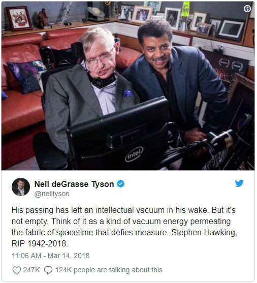  Tyson bày tỏ sự tiếc nuối của mình và cho rằng sự ra đi của Stephen Hawking đã để lại một khoảng trống tri thức cực lớn cho nhân loại. 