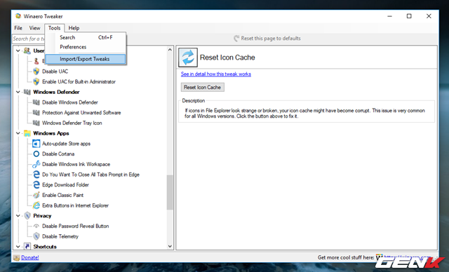  Khi đã tùy chỉnh lại Windows theo như ý muốn, bạn hãy truy cập vào Tools > Import/Export Tweak để sao lưu lại các tùy chỉnh của mình và sử dụng lại khi cài đặt mới lại Windows hay dùng trên máy tính khác nếu muốn. 