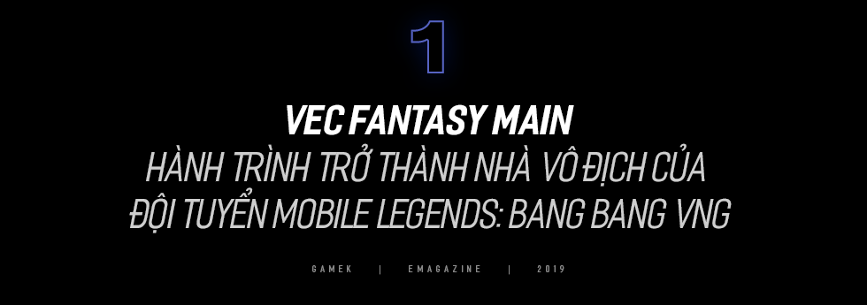 VEC Fantasy Main - Từ game thủ Mobile Legends: Bang Bang VNG đến tuyển thủ eSports được đề cử tham dự SEA Games 30 - Ảnh 1.