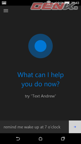 Một tính năng thú vị là Cortana sẽ hỗ trợ bạn đặt báo thức, ví dụ khi mình nói: remind me wake up at 7 oclock (hãy thức tôi dậy vào 7 giờ)