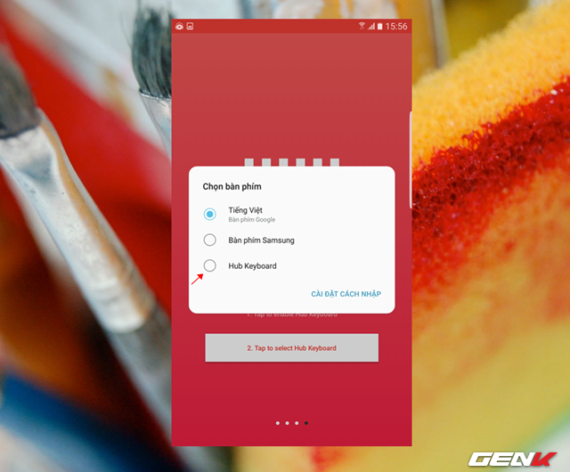  Tiếp theo bạn hãy nhấp tiếp vào tùy chọn “Tap to select Hub Keyboard” và đánh dấu vào lựa chọn “Hub Keyboard” ở cửa sổ hiện ra để chọn Hub Keyboard làm ứng dụng bàn phím mặc định cho thiết bị Android. 