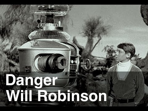  Danger! Will Robinson lời cảnh báo phát ra từ một robot trong phim Lost in Space. Ảnh: Theridgewoodblog 