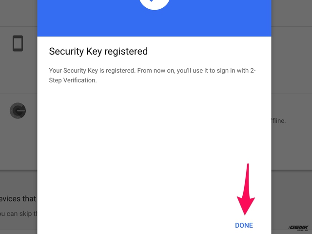  Và chìa khoá đã được Google lưu trên hệ thống, từ giờ người dùng có thể sử dụng chìa khoá để tiến hành xác thực 2 lớp. 