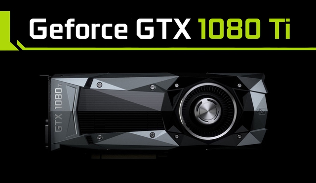 Chiếc GeForce GTX 1080 Ti kì vọng sẽ đem lại một chiếc TITAN X giá tốt hơn 