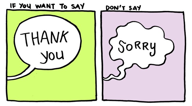  Nếu muốn nói Cảm ơn, đừng nói Xin lỗi 