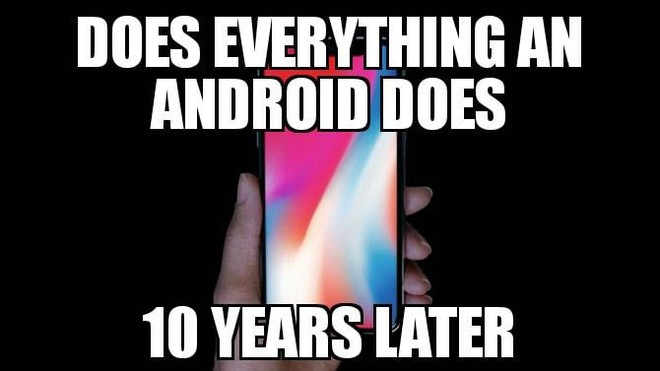  Chiếc iPhone kỷ niệm 10 năm của Apple đã làm được tất cả những gì Android làm trong 10 năm qua. 