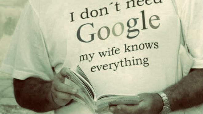  Tôi chẳng cần Google, vì vợ tôi cái gì cũng biết 