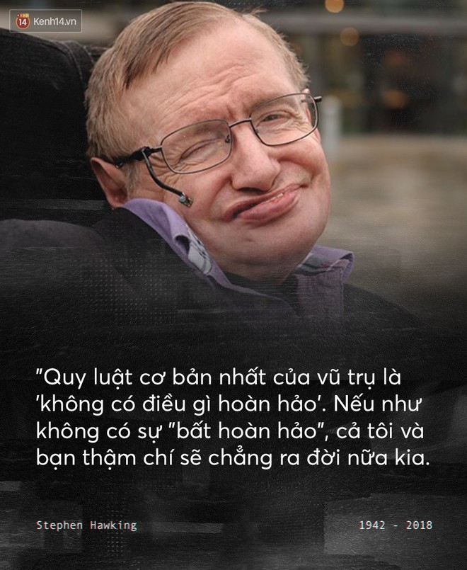 Những câu nói để đời của Stephen Hawking: Từ suy nghĩ giản đơn về cuộc đời cho tới triết lý mang tầm vũ trụ - Ảnh 8.