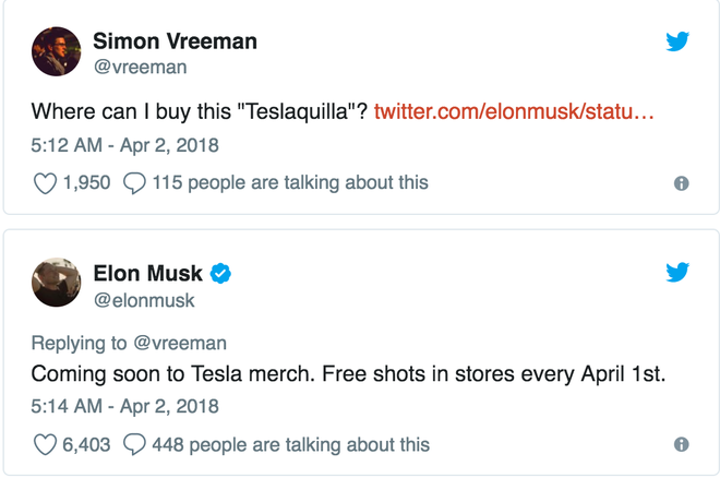  Simon: Tôi mua được Teslaquilla ở đâu? Elon: Sẽ ra mắt trong loạt merch của Tesla. Uống thử miễn phí tại mọi cửa hàng vào ngày 1/4. 