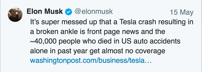  Thật là điên loạn khi mà vụ tai nạn của Tesla gây vỡ mắt cá chân thì bị lên trang nhất của báo đài, và ~40.000 người thiệt mạng trong các vụ tai nạn ô tô chỉ trong năm ngoái thôi thì lại chẳng được đưa tin gì cả. 