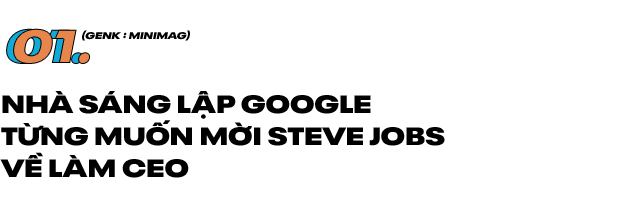 Bạn có biết Steve Jobs từng suýt thành CEO Google, từng tự tay tháo lắp iPhone cho thái tử Samsung xem... - Ảnh 1.