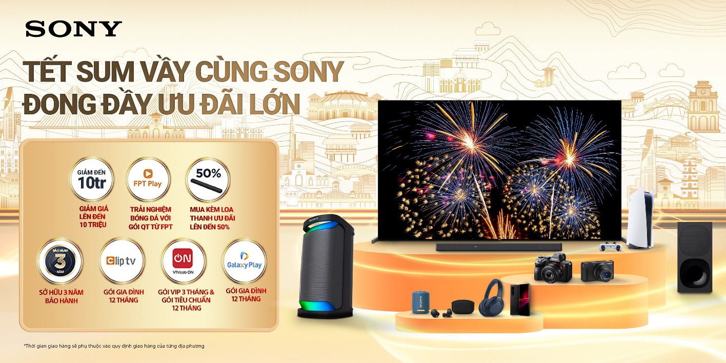Sony Việt Nam giới thiệu chương trình khuyến mãi “Tết sum vầy cùng Sony - Đong đầy ưu đãi lớn” - Ảnh 2.