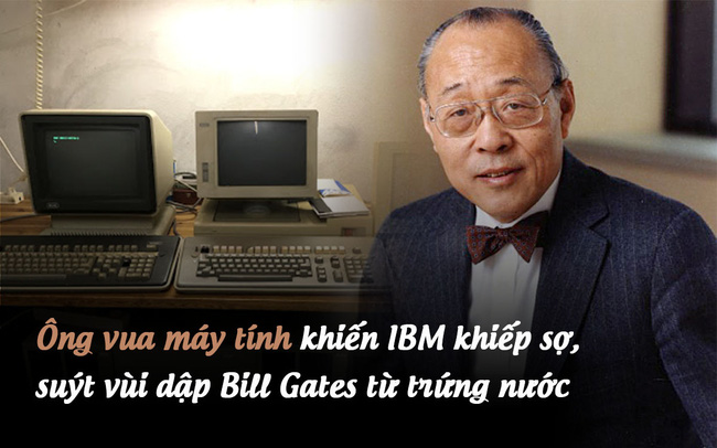  Ông vua máy tính gốc Hoa khiến IBM khiếp sợ, suýt vùi dập Bill Gates từ trứng nước: Từng là cơn ác mộng của giới công nghệ Mỹ, cuối đời lại mất sạch vì bảo thủ - Ảnh 1.