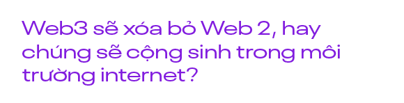 Chuyên gia blockchain Trần Dinh: Những lợi ích của Web3 không chỉ áp dụng riêng cho những ai sở hữu tiền điện tử - Ảnh 11.
