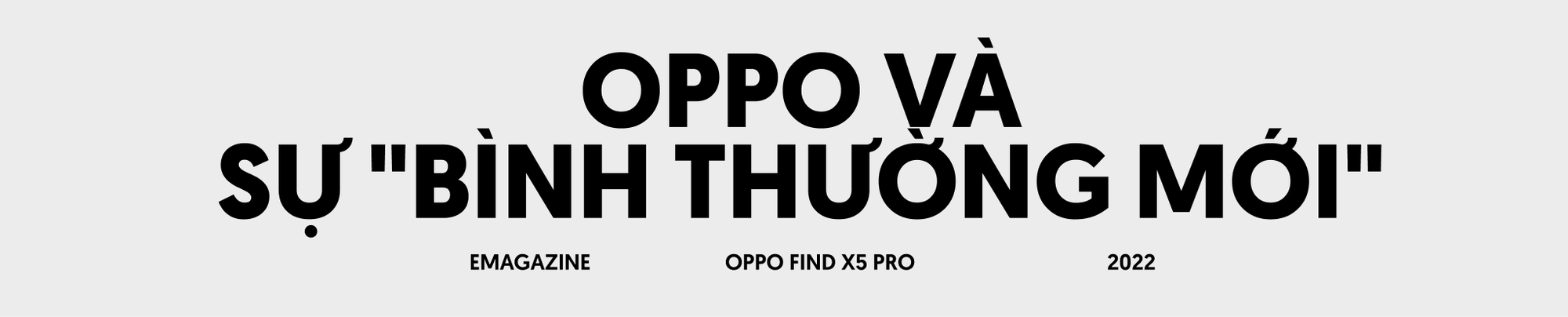 Đánh giá OPPO Find X5 Pro: Khi OPPO trở về với sự &quot;bình thường mới&quot; - Ảnh 2.