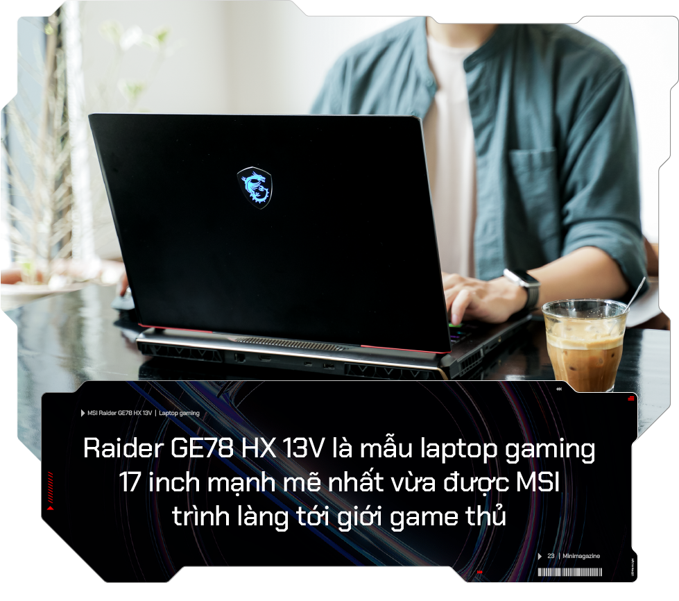 Trải nghiệm MSI Raider GE78 HX 13V: Laptop gaming 17 inch hiệu năng mạnh mẽ, hài lòng cả những game thủ khó tính- Ảnh 1.