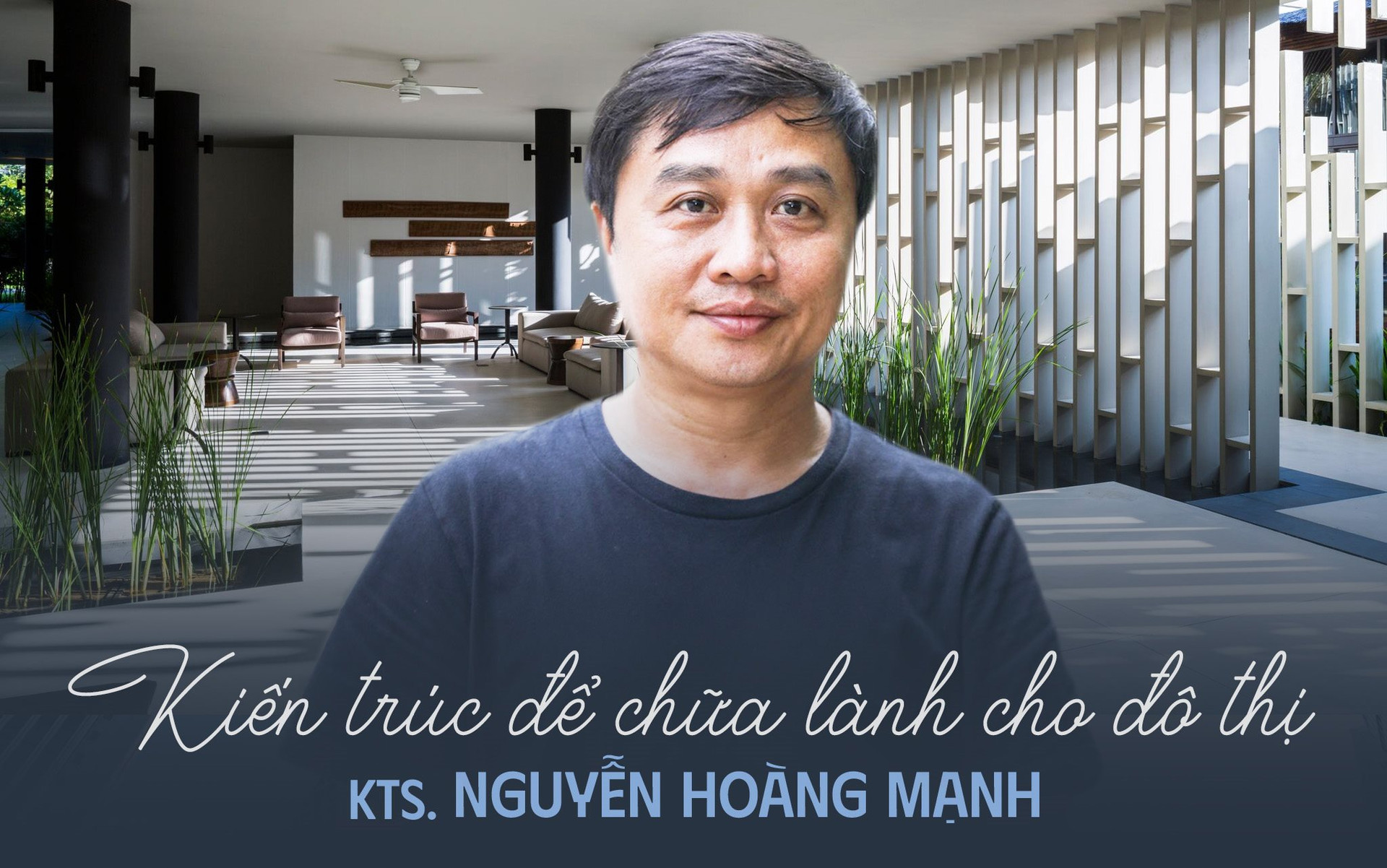 KTS. Nguyễn Hoàng Mạnh: &quot;Khi thiết kế không nghĩ tới giải thưởng, lợi nhuận cũng không còn quá quan trọng&quot; - Ảnh 1.