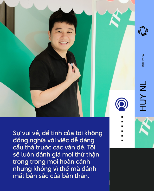 Huy NL - Founder SChannel: Tôi vui vẻ và có phần hơi &quot;nhây&quot; nhưng không dễ dãi, cẩu thả! - Ảnh 3.