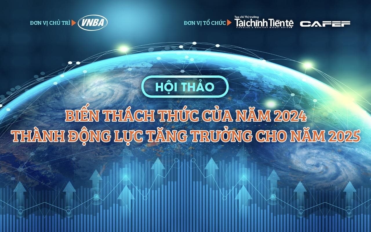 Sắp diễn ra Hội thảo &ldquo;Biến th&aacute;ch thức của năm 2024 th&agrave;nh động lực tăng trưởng cho năm 2025&rdquo;- Ảnh 1.