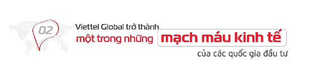 Giải mã lý do Viettel trở thành "nhà đầu tư tiềm năng" trong mắt các quốc gia- Ảnh 2.