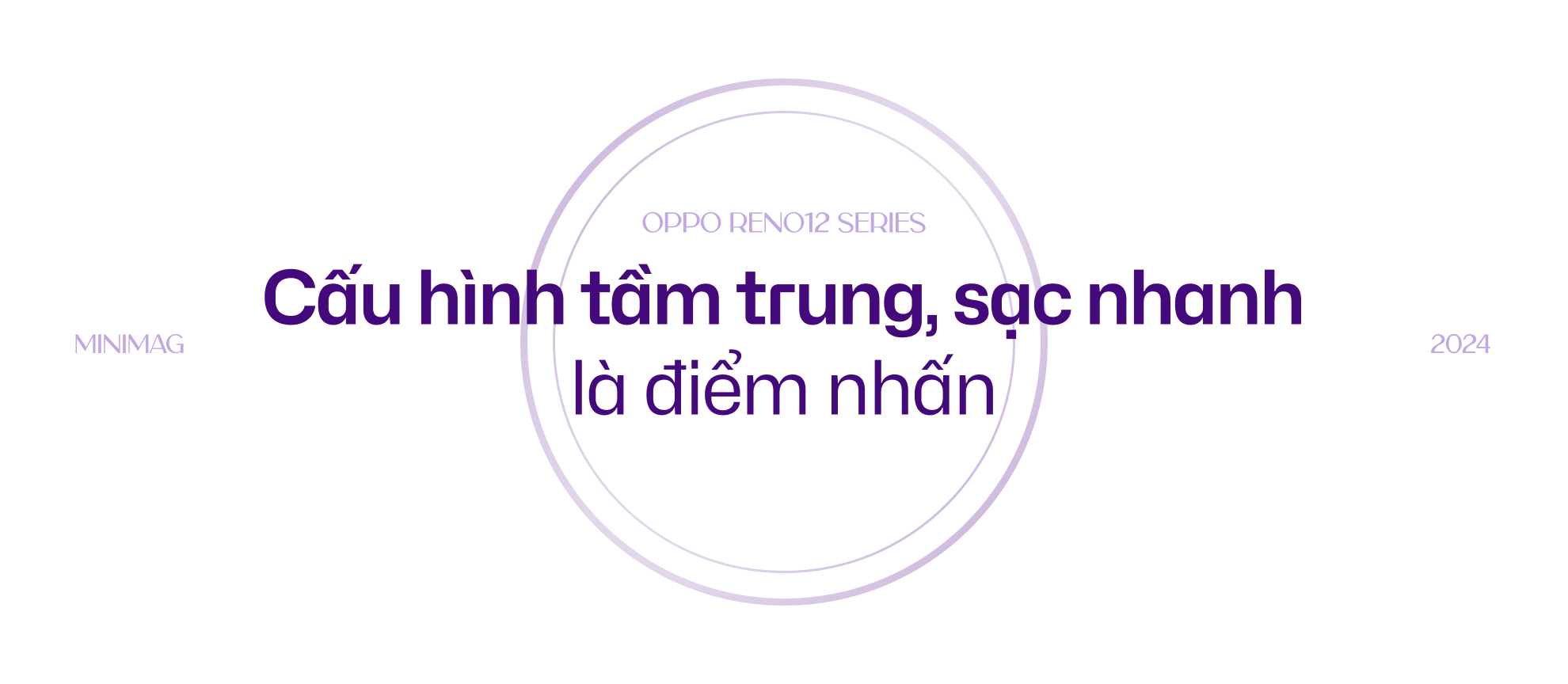 Đánh giá Reno12 Series: AI sẽ là thứ giúp bạn gắn bó với 