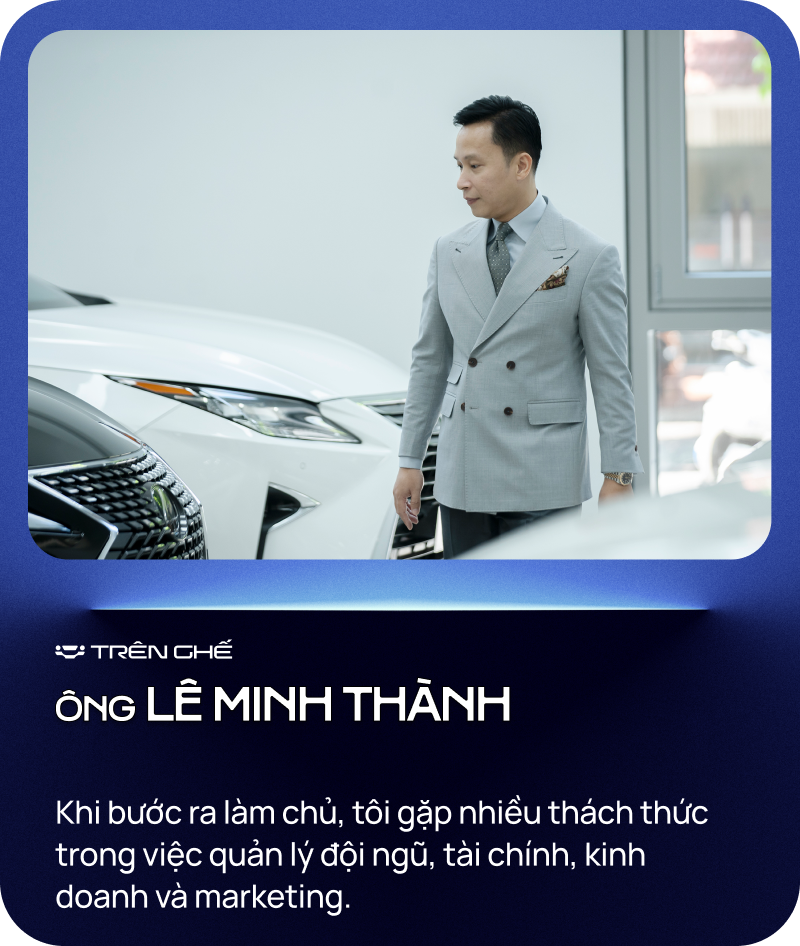 [Trên Ghế 13] Lê Minh Thành - Từ bỏ ‘ngôi vương’ bán Lexus nhiều nhất Việt Nam tới ‘quý ông’ chuyên lướt Lexus- Ảnh 4.