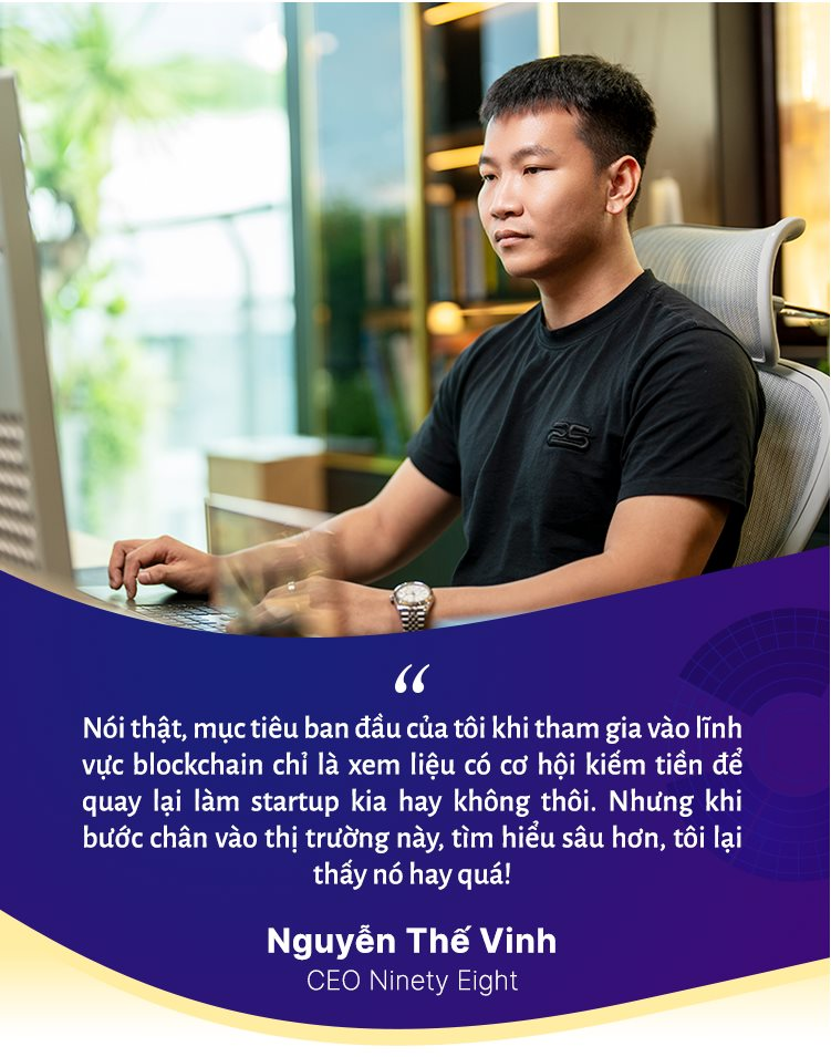 CEO Ninety Eight Nguyễn Thế Vinh kể chuyện 2 lần ‘phá sản’ và khởi nghiệp lần 3 tạo sản phẩm blockchain Top 5 thế giới- Ảnh 4.