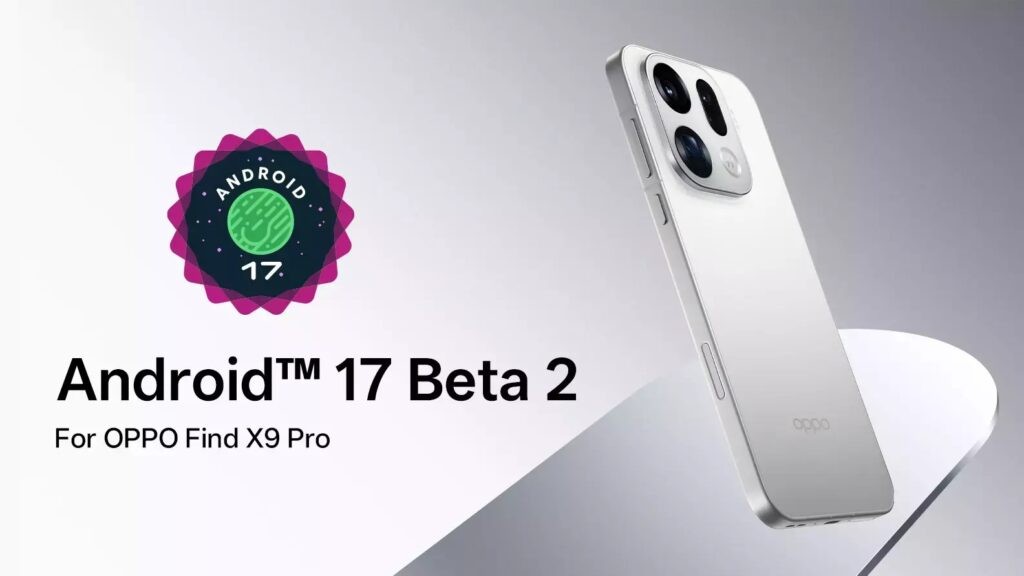 OPPO Find X9 Pro bắt đầu thử nghiệm Android 17 Beta 2, cảnh b&aacute;o rủi ro khi c&agrave;i đặt- Ảnh 1.
