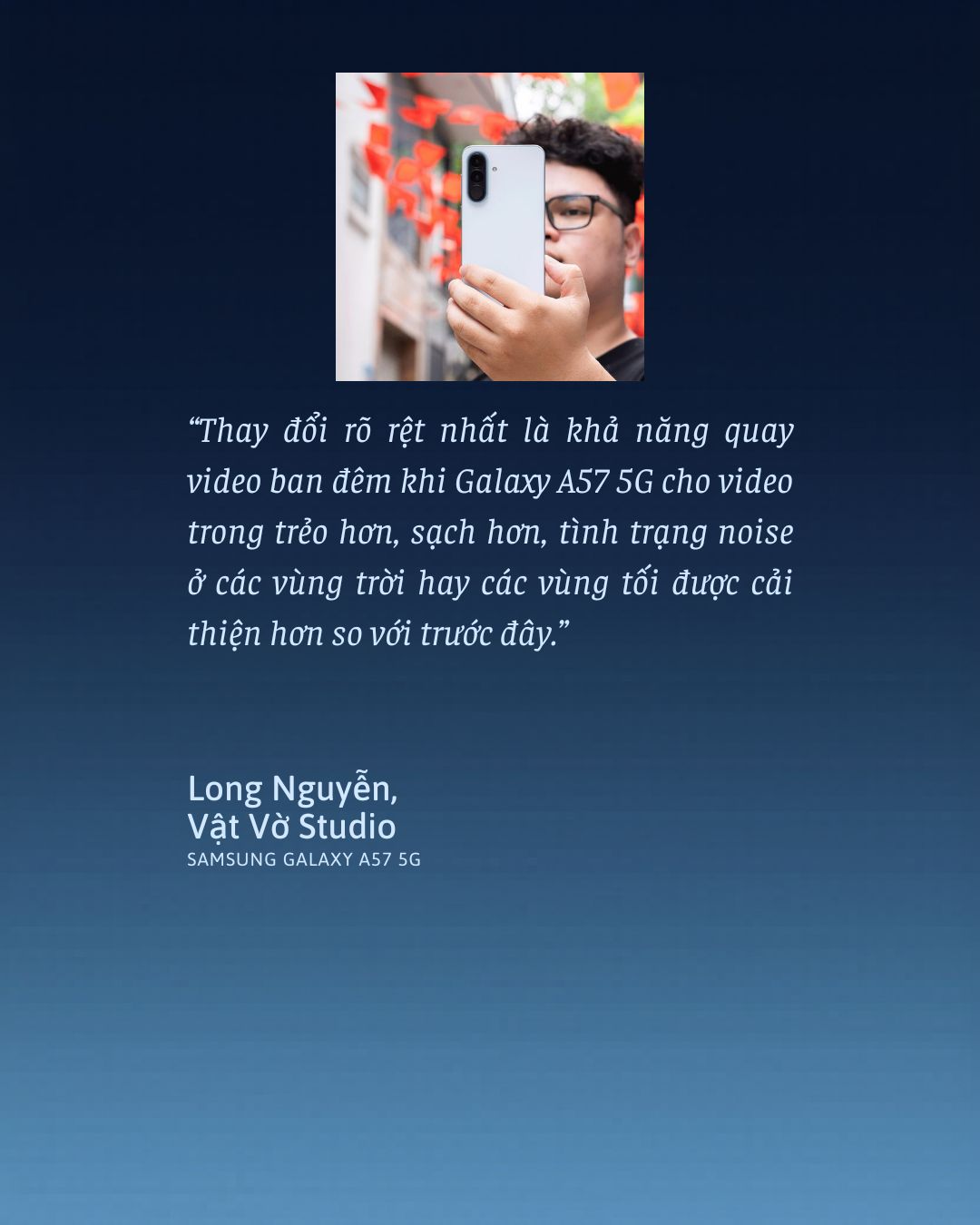 Gallery - Galaxy A57 5G và câu chuyện camera "không sống ảo": 3 reviewer công nghệ hàng đầu Việt Nam chỉ ra điều Samsung khác biệt