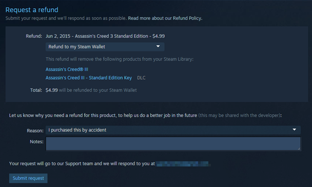 
Bạn có thể yêu cầu hoàn lại tiền đối với sản phẩm mua qua Steam với bất kì lý do nào.
