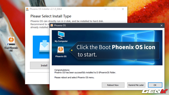 
Khi hoàn tất việc cài đặt, cửa sổ thông báo sẽ xuất hiện, kèm theo đó là lựa chọn khởi động lại máy tính để boot vào Phoenix OS. Thêm vào đó, màn hình desktop của bạn sẽ xuất hiện thêm biểu tượng Start Phoenix OS để bạn có thể khởi động nhanh vào hệ điều hành.
