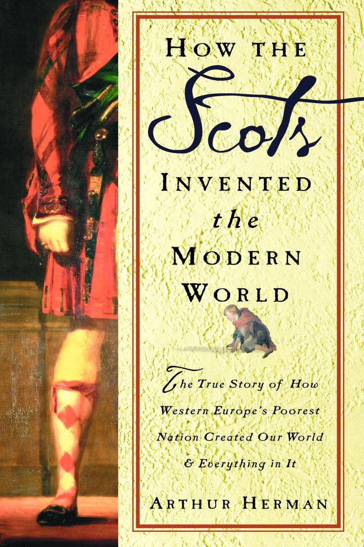 how the scots invented the modern world how the scots invented the modern world