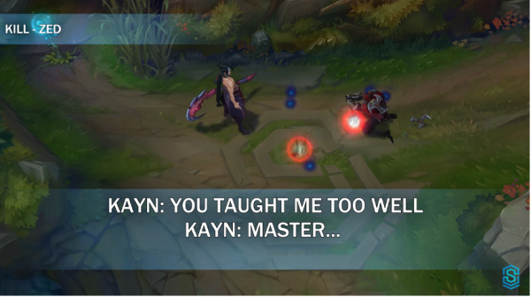 
Kayn nói khi hạ gục Zed
