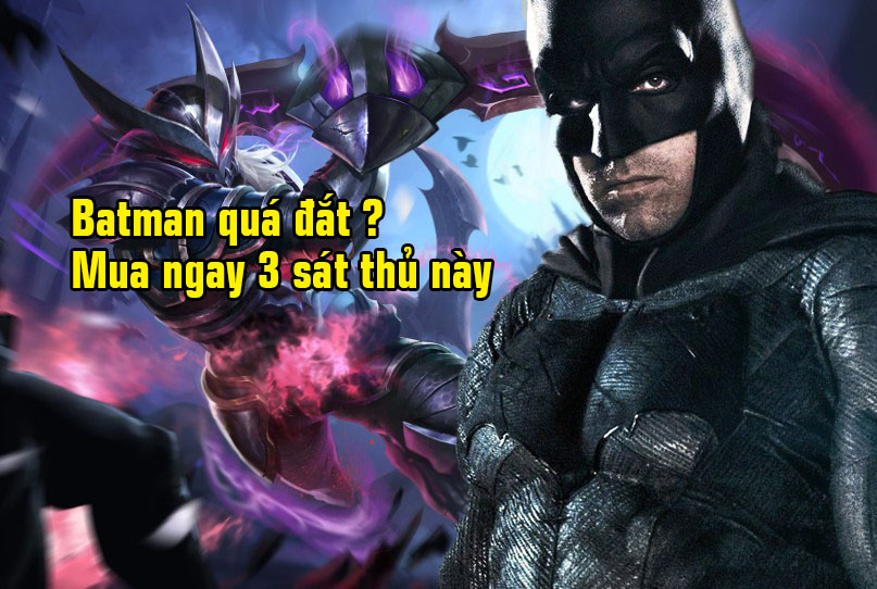 Liên Quân Mobile: Chưa đủ vàng để “rước” Batman, đây là 3 tướng sát thủ cực  lợi hại nhưng có giá mềm hơn nhiều