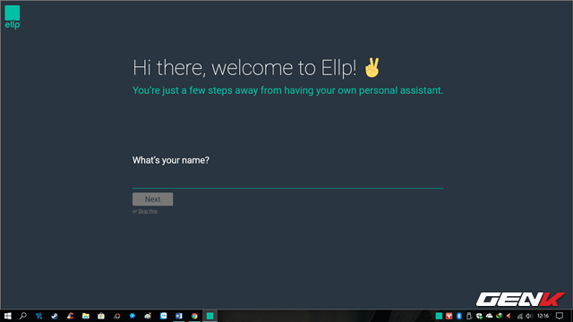  Sau khi cài đặt xong, khởi chạy phần mềm và tiến hành các bước cấu hình cho lần đầu tiên sử dụng. Đầu tiên sẽ là biệt danh Ellp gọi bạn. 