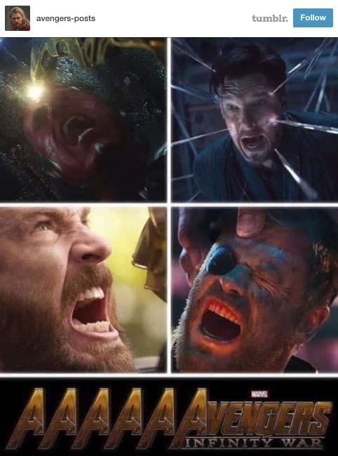 
Những siêu anh hùng mạnh nhất từ Vision, Captain America, Thor, và Doctor Strange đều đã phải la hét ở 1 thời điểm nào đó trong phim khiến các fan liên tưởng đến 1 cái tiêu đề thú vị khác cho phim là “Aaaaaavengers: Infinity War”.
