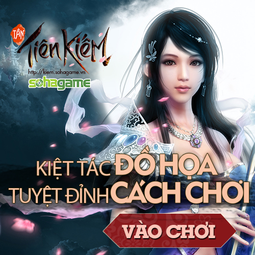 Khuyến mại khủng - Tân Tiên Kiếm chính thức có mặt trên cổng SohaGame 1