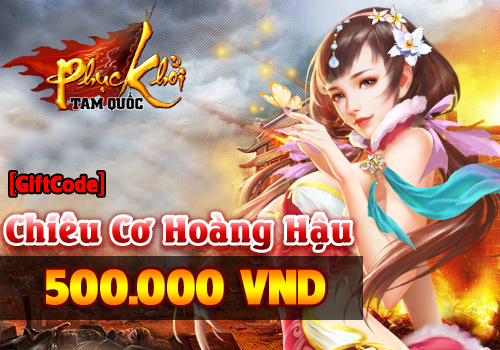 GameK gửi tặng 500 Gift Code Phục Khởi Tam Quốc 1