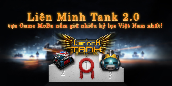 Liên Minh Tank 2.0 – tựa Game MoBa nắm giữ nhiều kỷ lục! 1