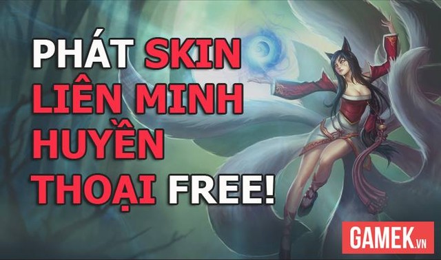 
Event tặng skin Liên Minh Huyền Thoại của GameK!
